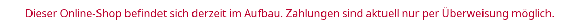 Shop im Aufbau, Zahlung aktuell nur per Überweisung.